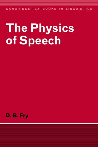 Cambridge Textbooks in Linguistics: The Physics of Speech