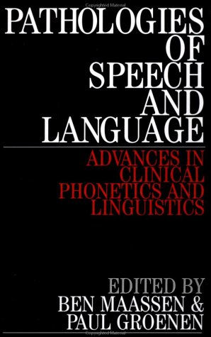 Pathologies of Speech and Language: Advances in Clinical Phonetics and Linguistics